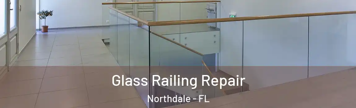  Glass Railing Repair Northdale - FL